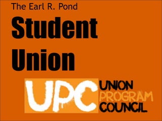 The Earl R. Pond Student Union 