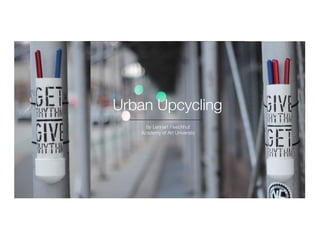 Urban Upcycling
by Lennart Fleschhut
Academy of Art University
 