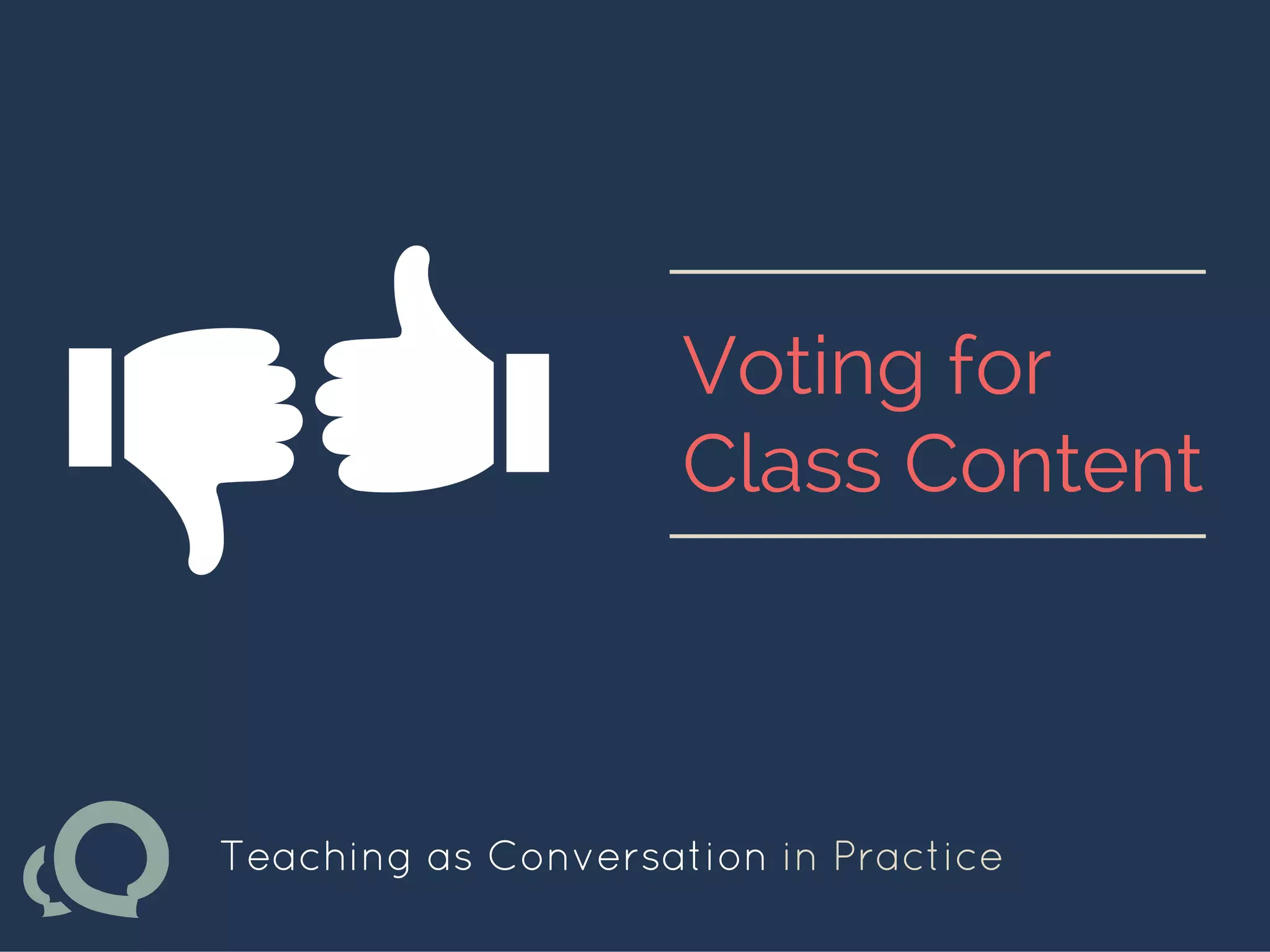Teaching as Conversation in Practice
Voting for
Class Content
 