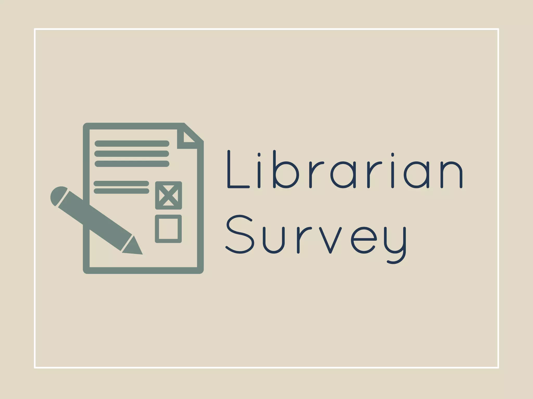 Librarian
Survey
 