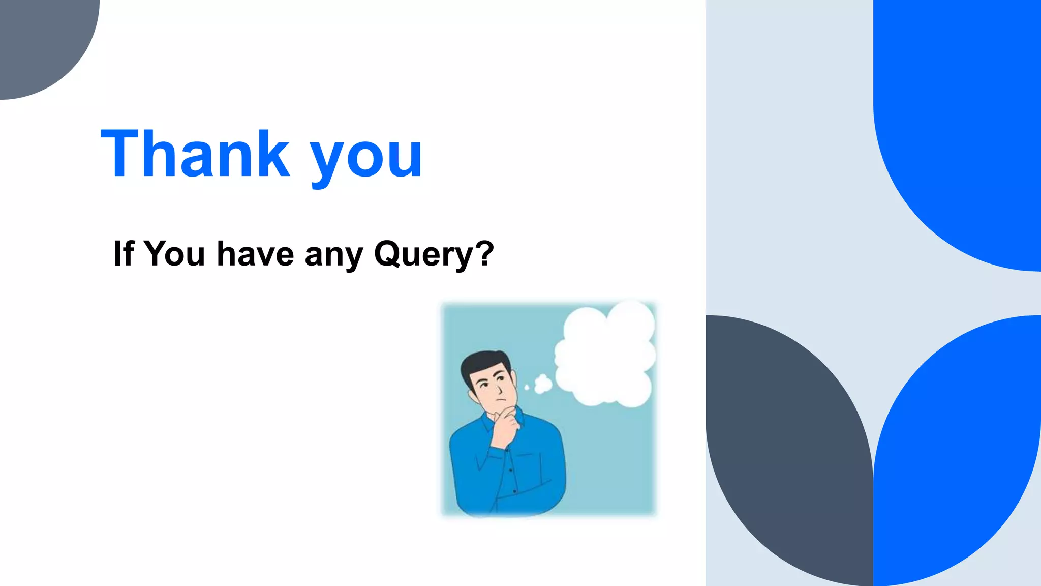 Thank you
If You have any Query?
 