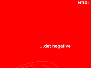 …det negative
 