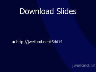 Download Slides
• http://jweiland.net/t3dd14
 