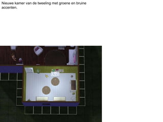 Nieuwe kamer van de tweeling met groene en bruine
accenten.
 