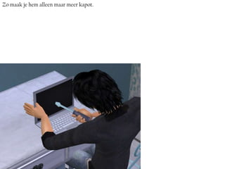 Zo maak je hem alleen maar meer kapot.
 