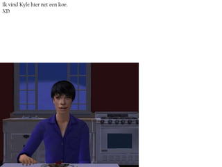 Ik vind Kyle hier net een koe.
XD
 