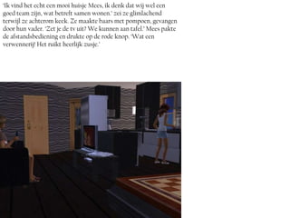 ‘Ik vind het echt een mooi huisje Mees, ik denk dat wij wel een
goed team zijn, wat betreft samen wonen.’ zei ze glimlachend
terwijl ze achterom keek. Ze maakte baars met pompoen, gevangen
door hun vader. ‘Zet je de tv uit? We kunnen aan tafel.’ Mees pakte
de afstandsbediening en drukte op de rode knop. ‘Wat een
verwennerij! Het ruikt heerlijk zusje.’
 