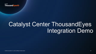 28
Catalyst Center ThousandEyes
Integration Demo
© 2025 Cisco Systems, Inc. and/or its affiliates. All rights reserved.
 