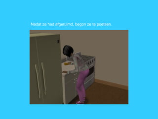 Nadat ze had afgeruimd, begon ze te poetsen. 