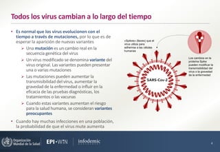 • Es normal que los virus evolucionen con el
tiempo a través de mutaciones, por lo que es de
esperar la aparición de nueva...