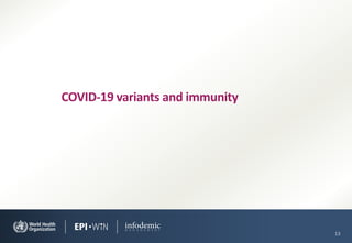 13
COVID-19 variants and immunity
 