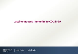 8
Vaccine-induced immunity to COVID-19
 