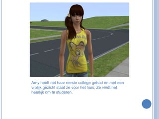 Amy heeft net haar eerste college gehad en met een vrolijk gezicht staat ze voor het huis. Ze vindt het heerlijk om te studeren. 