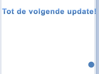 Tot de volgende update!