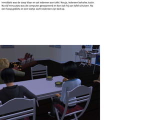 Inmiddels was de soep klaar en zat iedereen aan tafel. Nouja, iedereen behalve Justin.  Na vijf minuutjes was de computer gerepareerd en kon ook hij aan tafel schuiven. Na een hoop geklets en een toetje zocht iedereen zijn bed op.
