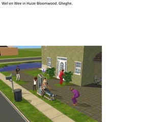 Wel en Wee in Huize Bloomwood. Gheghe.