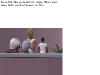 Fay en Rick zitten een beetje klef te doen. Marsha walgt ervan, Jaiden draait zich gewoon om. Slim!