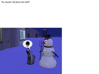 ‘Yo, duivel. Gij bent een dief.’