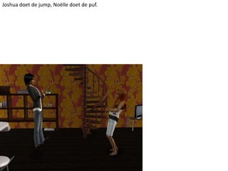 Joshua doet de jump, Noëlle doet de puf.