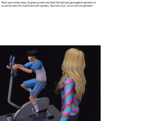 Niets was minder waar. Ze ging op zoek naar Kyle! Hij had haar gevraagd te wachten en nu zei hij niets! Ze moest hem echt spreken. ‘Dus hier zit je.’ zei ze met een glimlach.