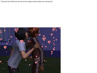 Hij bracht zijn hoofd naar de hare en hun lippen vonden elkaar. Hun eerste kus!