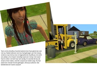 Toen ze de schoolbus hoorde toeteren kon haar geluk dan ook niet op. Nadat iedereen een kus had gekregen van het meisje, rende ze naar de bus toe en begroette de chauffeuse. Ze zocht een plekje uit en kwam toevallig naast een meisje met zwart haar te zitten. Ze leek haar wel aardig. En voordat de bus de straat uit kon rijden, reed de carpool van Jaiden weg. Hij had laatst een nieuwe functie gekregen, Dinosauruskloner. Dat betekende een luxere carpool!