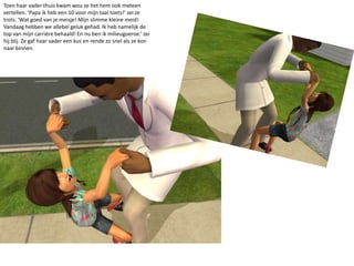 Toen haar vader thuis kwam wou ze het hem ook meteen vertellen. ‘Papa ik heb een 10 voor mijn taal toets!’ zei ze trots. ‘Wat goed van je meisje! Mijn slimme kleine meid! Vandaag hebben we allebei geluk gehad. Ik heb namelijk de top van mijn carriére behaald! En nu ben ik milieugoeroe.’ zei hij blij. Ze gaf haar vader een kus en rende zo snel als ze kon naar binnen.