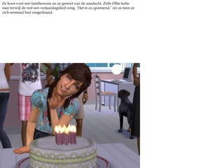 Ze koos voor een familiewens en ze genoot van de aandacht. Zelfs Ollie kefte mee terwijl de rest een verjaardagslied zong. ‘Het is zo spannend.’ zei ze toen ze zich eenmaal had omgedraaid.