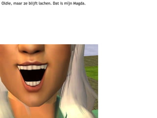 Oldie, maar ze blijft lachen. Dat is míjn Magda.