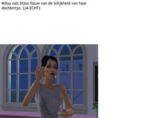 Milou valt bijna flauw van de lelijkheid van haar dochtertje. (JA ECHT)