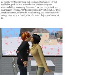 Ze beantwoordde zijn vraag met een zoen. Haar eerste. En wat
voelde het goed. Ze was in minder dan vierentwintig uur
stapelverliefd geworden op deze man. ‘Hoe oud ben je als ik het
mag vragen?’ vroeg ze. ‘25? En jij mooi meisje?’ ‘Ik ben net 21.’ ‘Doet
er verder niet toe, ik hoop dat we elkaar nog veel kunnen zien de
overige twee weken. Ik wil je leren kennen.’ ‘Ik jou ook.’ stamelde
ze.
 