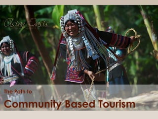 Community Based Tourism
The Path to
 