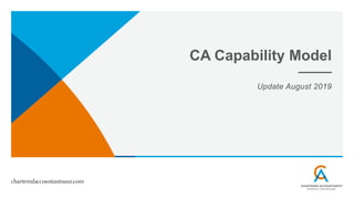 CA Capability Model
Update August 2019
 