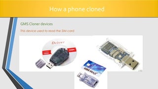 How a phone cloned
GMS Cloner devices
This device used to read the SIM card
 