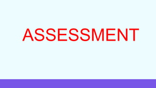 ASSESSMENT
 