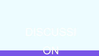 DISCUSSI
ON
 