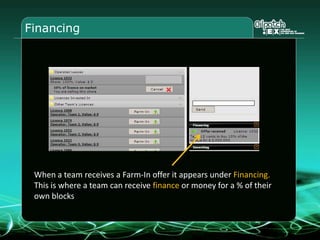 Challenge 3 : Exploration DrillingCompany management has reviewed the licence that you were awarded and the potential cost to drill a well.Although the possibility of finding oil is fair, the costs involved are large. They have asked you to spread the risk. Challenge:  Farm-out a minimum of 20% on your license and farm-in as much as you can on other good licences.