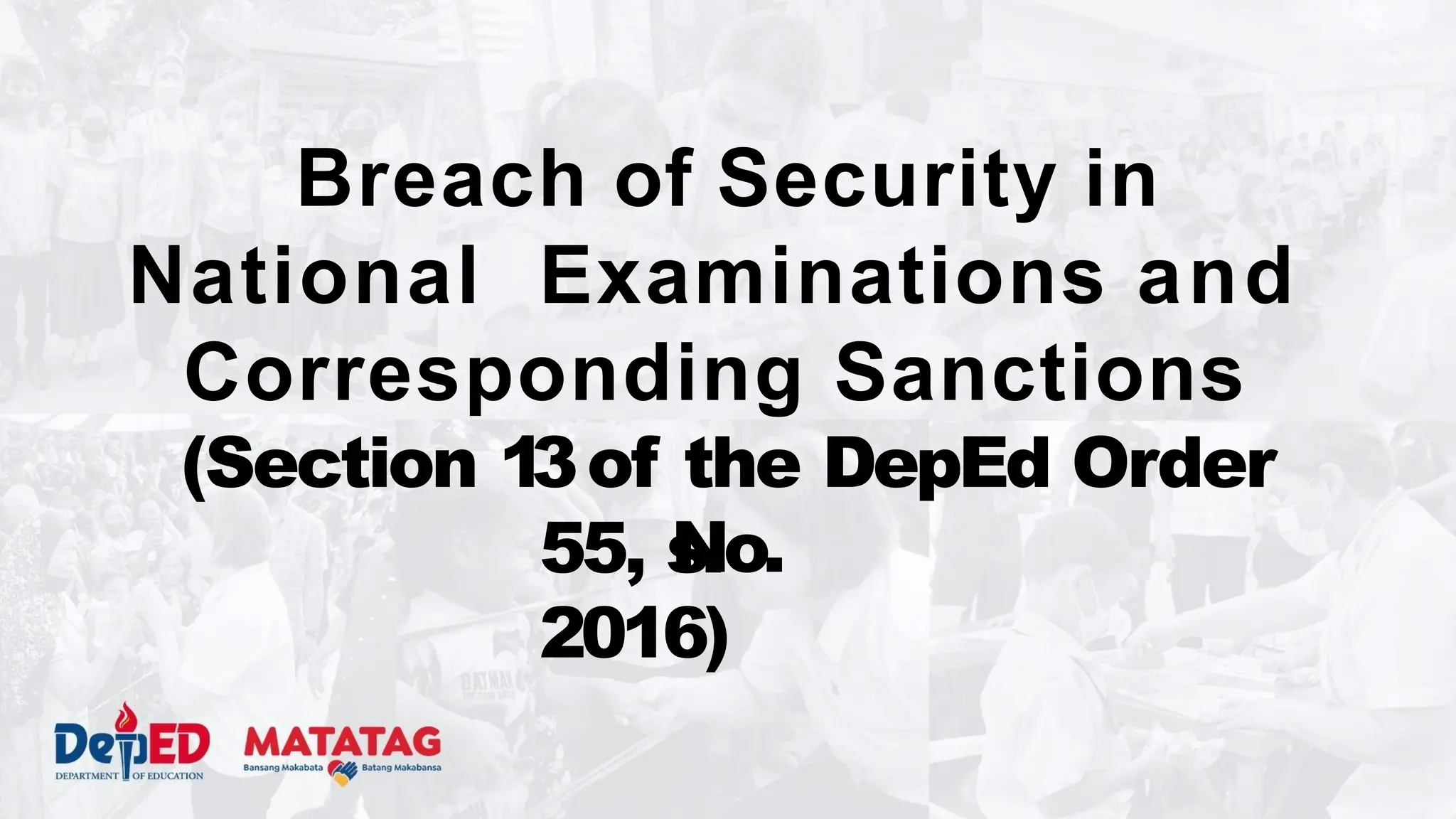 Breach of Security in
National Examinations and
Corresponding Sanctions
(Section 1
3of the DepEd Order
No.
55, s.
2016)
 