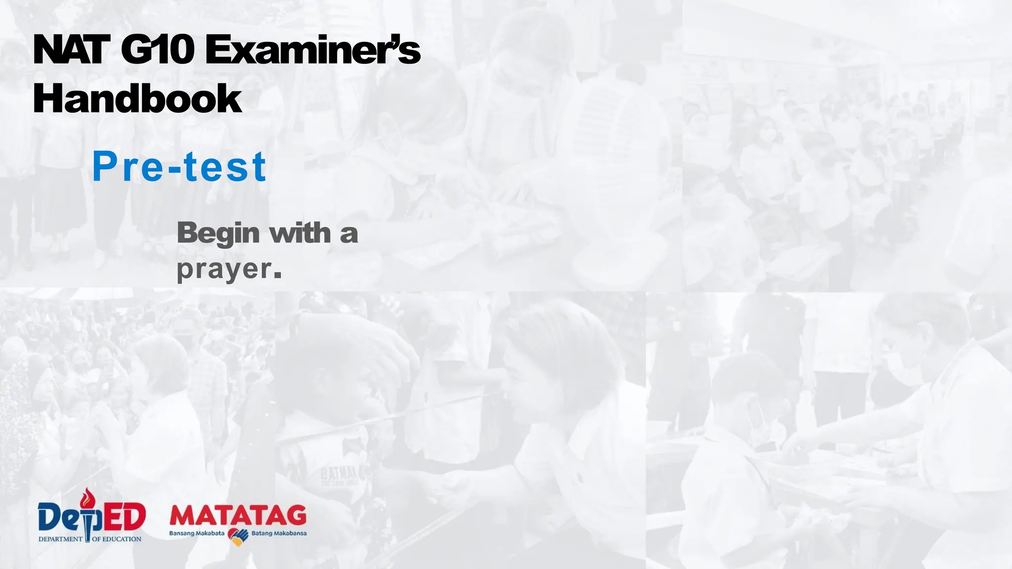 NA
T G10 Examiner’s
Handbook
Pre-test
Begin with a
prayer.
 