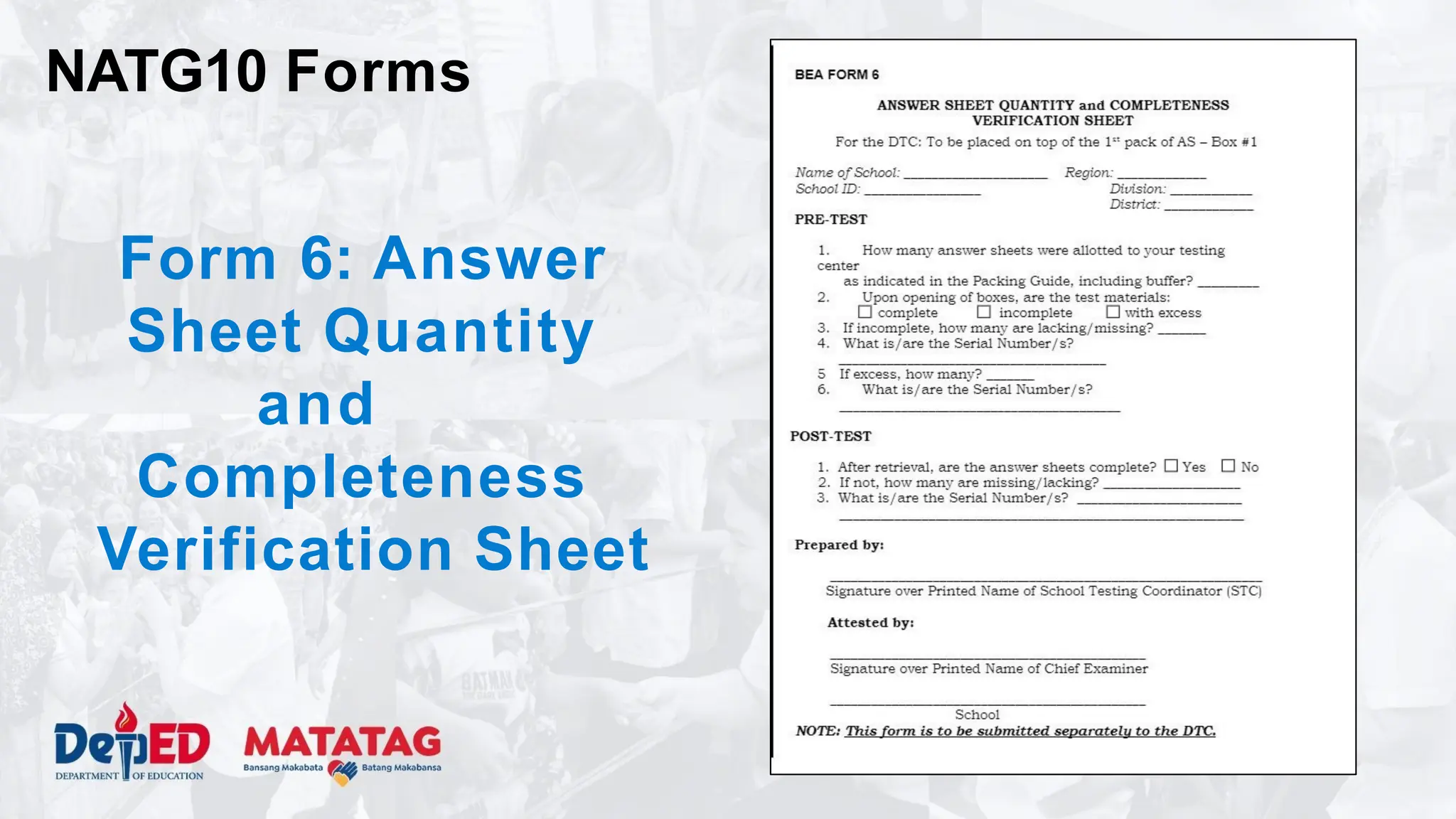 Form 6: Answer
Sheet Quantity
and
Completeness
Verification Sheet
NATG10 Forms
 