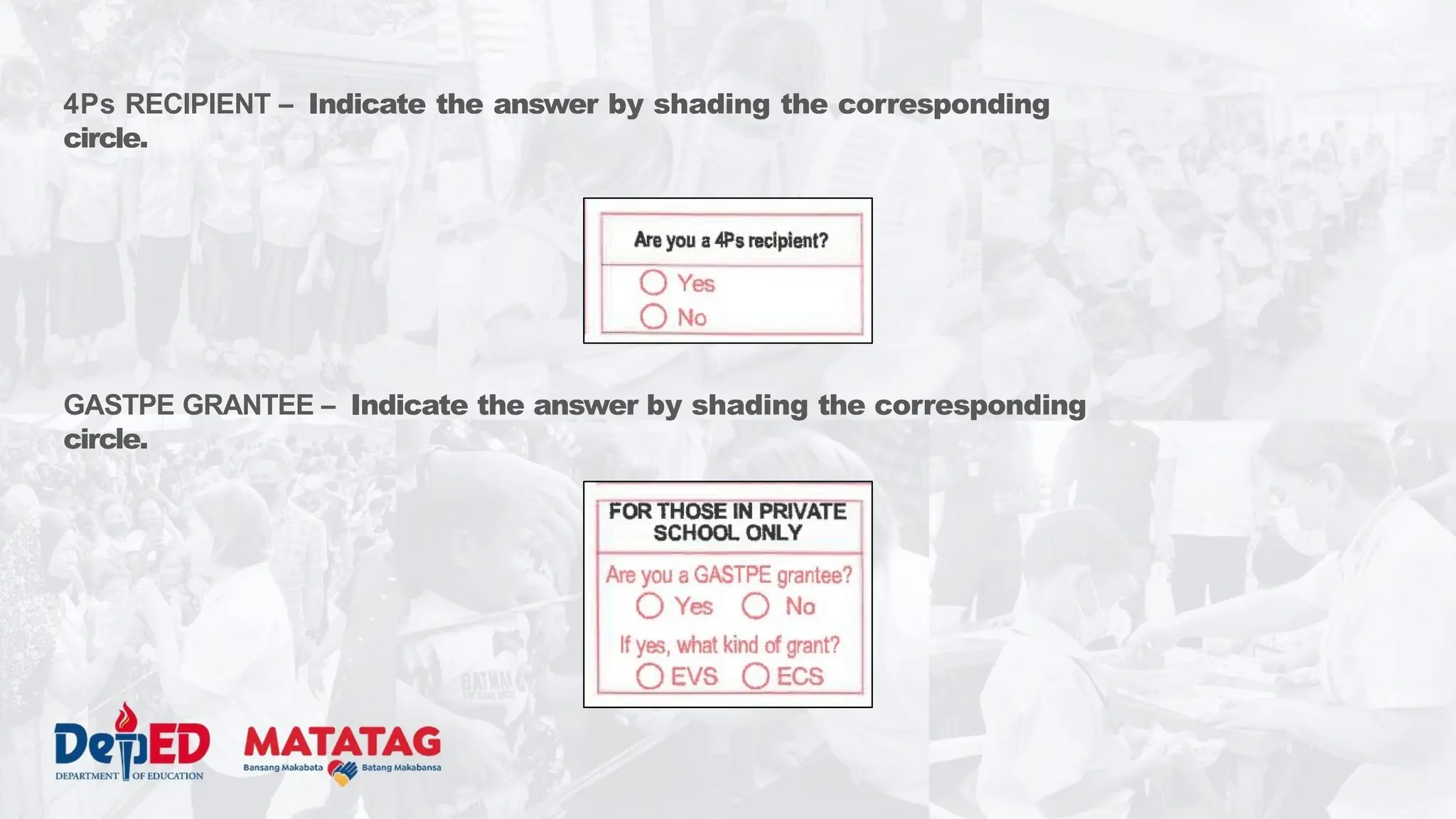 4Ps RECIPIENT – Indicate the answer by shading the corresponding
circle.
GASTPE GRANTEE – Indicate the answer by shading the corresponding
circle.
 