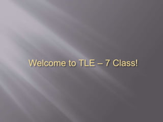Welcome to TLE – 7 Class!
 