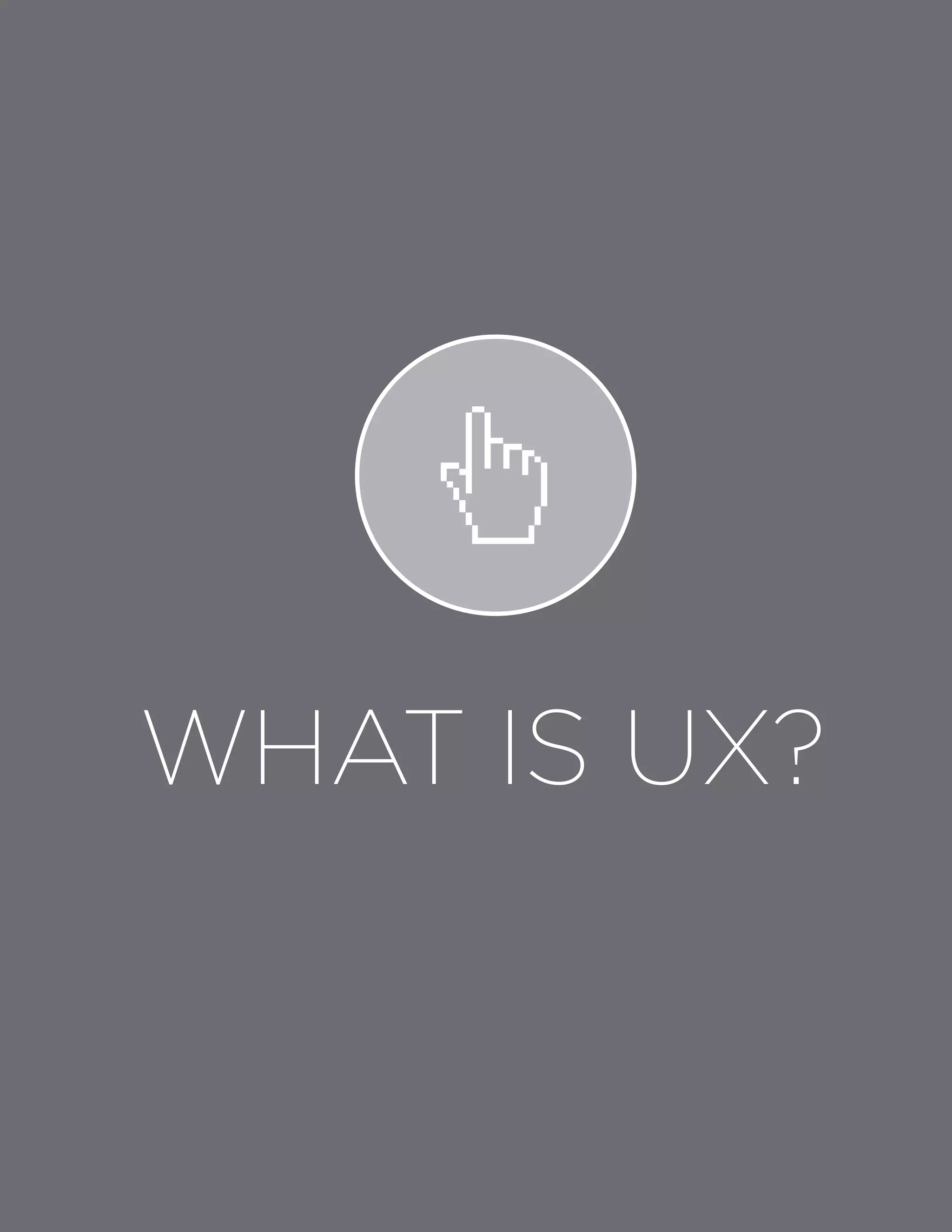 WHAT IS UX?
 