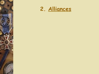 2.  Alliances Germany blank check to A-H Empire Secret alliances on both sides 