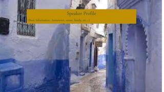 Speaker Profile
(Basic Information…hometown, career, family, etc…)
 