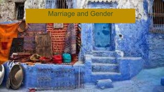 Marriage and Gender
 