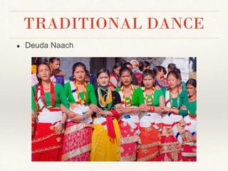 TRADITIONAL DANCE
● Deuda Naach
 