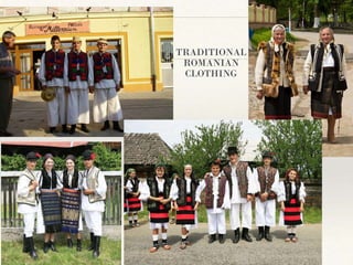TRADITIONAL
ROMANIAN
CLOTHING
 