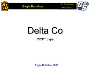Delta Co C/CPT Lape Eagle Battalion 2011 We Commission Army Strong Eagle Battalion  