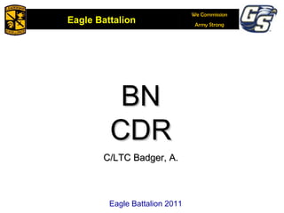 BN CDR C/LTC Badger, A. Eagle Battalion 2011 